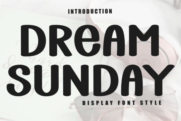 Dream Sunday: A Typeface That Feels Like a Warm Weekend Morning